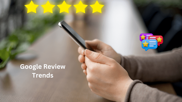 Google Review Trends: What Businesses Should&nbsp;Watch