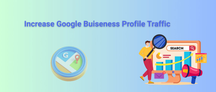 Tips to Increase Traffic of Google Business&nbsp;Profile