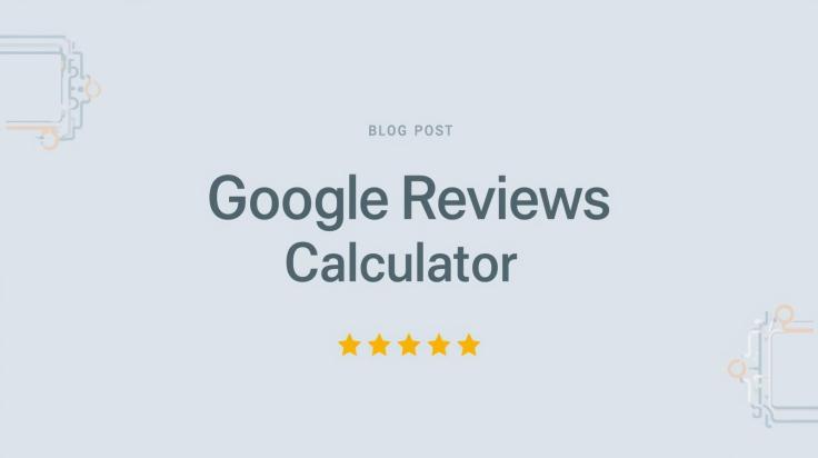Google Review Calculator: Unleashing the Power of Online&nbsp;Reputation