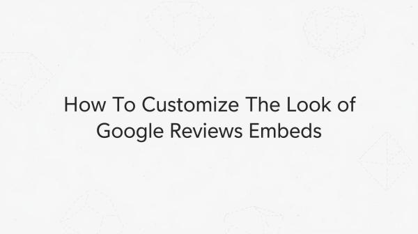 Customize The Look Of Google Reviews Embeds